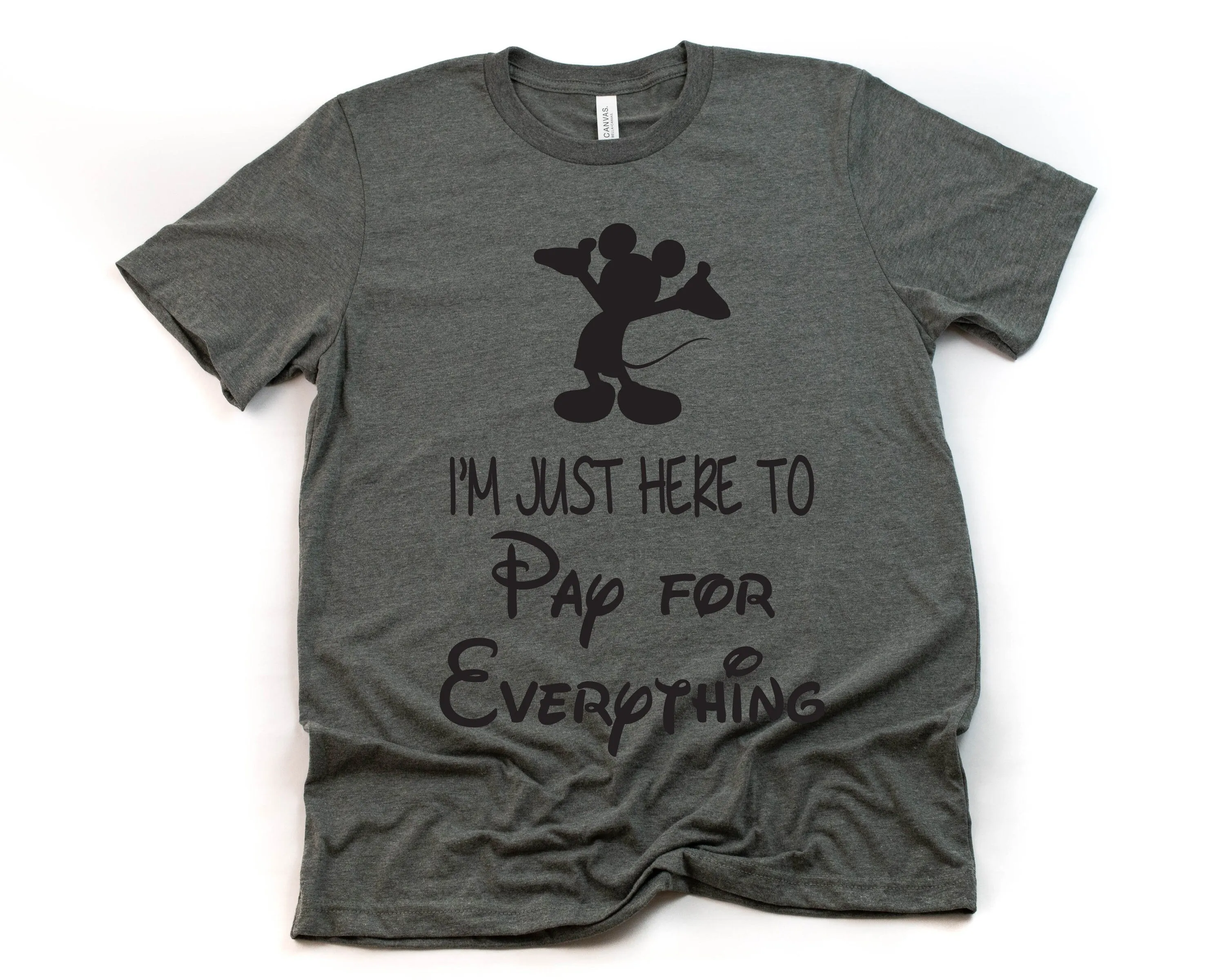 I'm Just Here to Pay for Everything T Shirt - Funny Disney Shirt - Mickey Tee - Funny Guy Disney Shirt